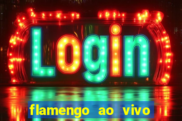 flamengo ao vivo multi canais